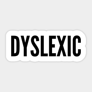 DYSLEXIC Sticker